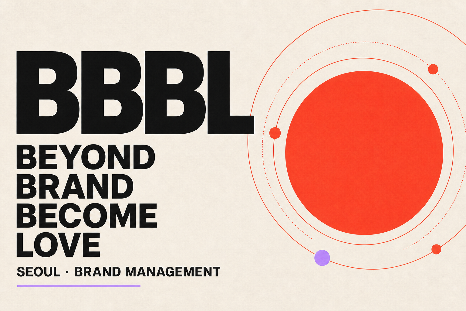 BBBL — Beyond Brand Become Love, Seoul Brand Management